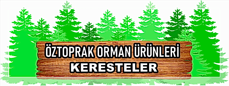 KERESTE ÇEŞİTLERİ